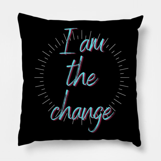 I AM THE CHANGE counter to be the change the world Pillow by The Boho Cabana