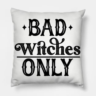 Bad Witches Only Pillow