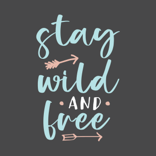 Stay Wild And Free T-Shirt