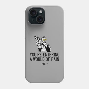 You're entering a world of pain Phone Case