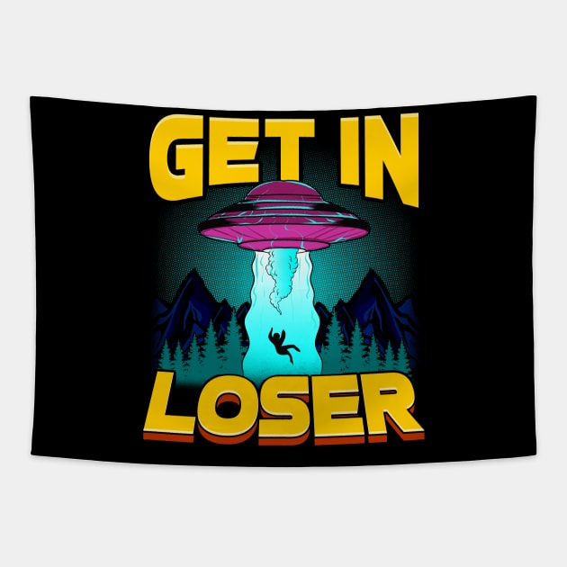 Get In Loser Alien Abduction Pun UFO Spaceship Tapestry by theperfectpresents