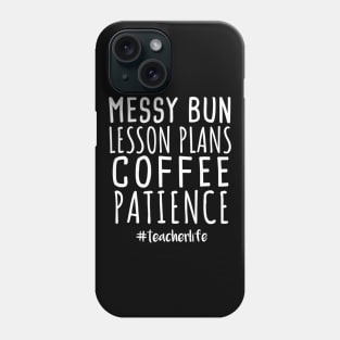 Messy Bun Lesson Plans Coffee Patience Teacher Life Phone Case