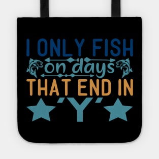 i onl y fish on days tha t end in Tote