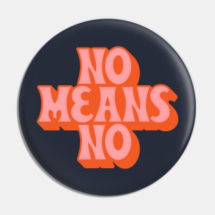 NO MEANS NO /// Typographic Design Slogan Pin