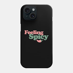 Feeling Spicy Phone Case