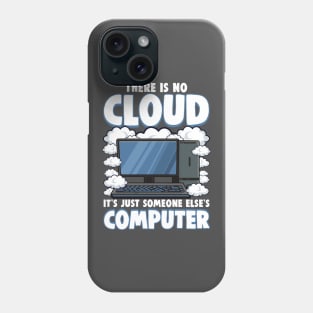 Funny There Is No Cloud Computer Tech Tee Computer Geek Gift Phone Case