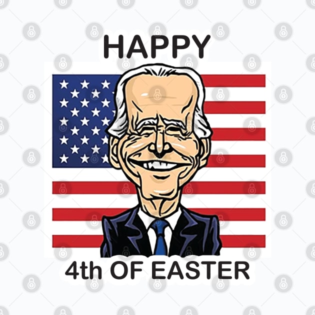 Funny Joe Biden Happy 4th Of Easter Confused 4th Of July by sayed20