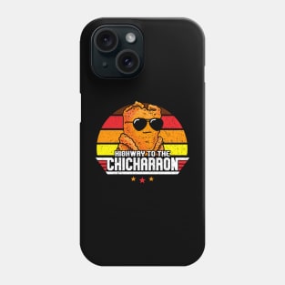 Funny Mexican Food - Highway to the Chicharron Phone Case