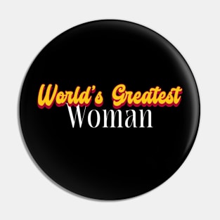 World's Greatest Woman! Pin