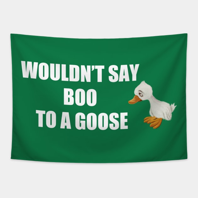 WOULDN’T SAY BOO TO A GOOSE Tapestry by rachelslanguage