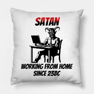 Satan: Working From Home Since 23BC Pillow