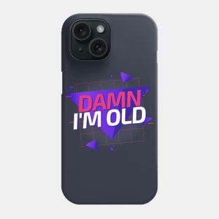 Damn I'm Old - 80s Phone Case