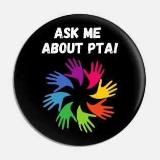 Ask me about PTA! Pin