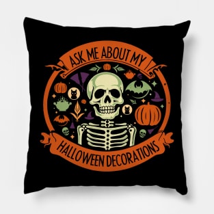 Ask Me about all of my halloween decorations Pillow