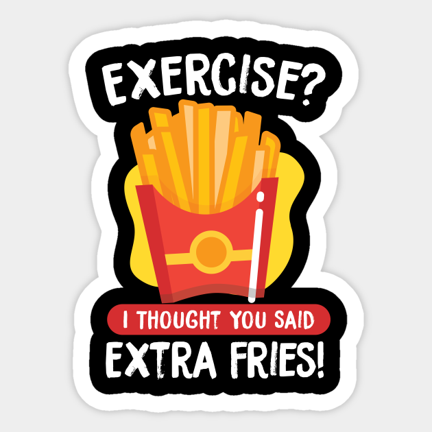 Exercise I thought you said extra fries shirt Rockatee Exercise I thought you said extra fries shirt Rockatee
