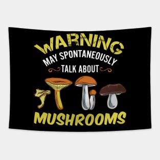 Warning - May Spontaneously Talk About Mushrooms Tapestry