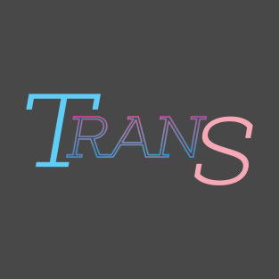 Trans (and so freaking proud of it) T-Shirt