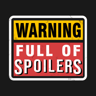 Full of spoilers T-Shirt