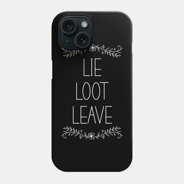 Lie Loot Leave | Stay Home | White Phone Case by PrinceSnoozy