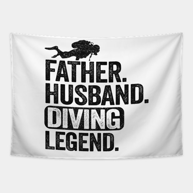 Father Husband Diving Legend Scuba Diving Dad Gift Tapestry by Kuehni