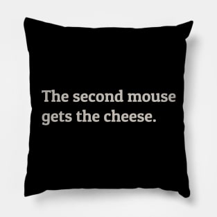 The Second Mouse Gets the Cheese Pillow