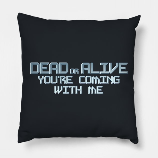 Dead or Alive Pillow by AndreusD