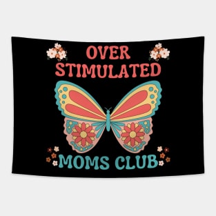 OVERSTIMULATED MOMS CLUB FUNNY MOTHER CUTE BUTTERFLY FLOWERS Tapestry