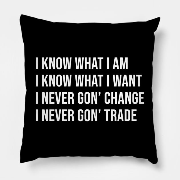 I know what i am i know what i want Pillow by beaching