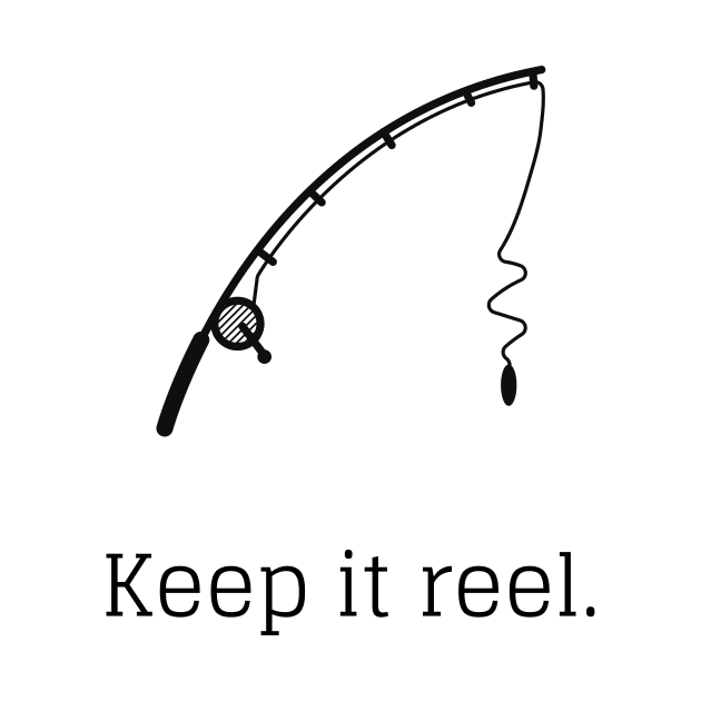 Keep it reel. by Ckrispy