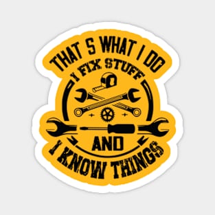 Funny quote I Fix things Magnet