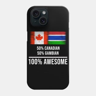 50% Canadian 50% Gambian 100% Awesome - Gift for Gambian Heritage From Gambia Phone Case