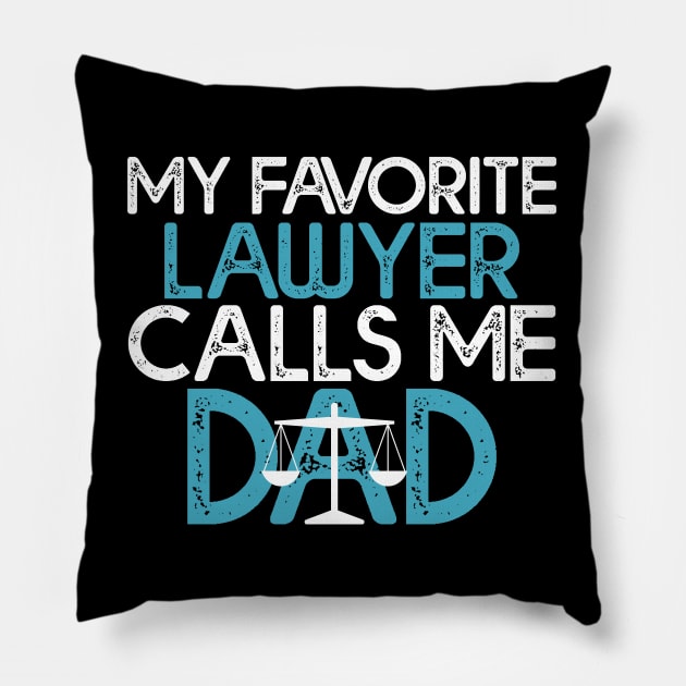 My Favorite Lawyer Calls Me Dad Gift Lawyer Dad Gift Pillow by mommyshirts