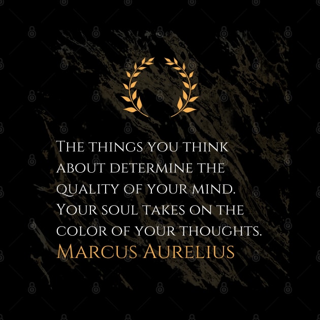 Marcus Aurelius's Wisdom: Shaping the Quality of Your Mind by Dose of Philosophy