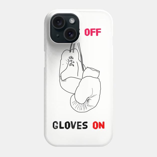 Heels Off Gloves On Phone Case by pepques