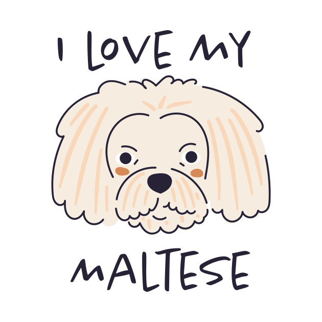 I Love My Maltese by greenoriginals