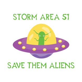 Storm Area 51 - Save them aliens T-Shirt