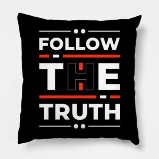 Follow the Truth Pillow