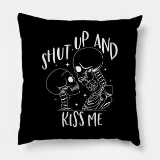 Shut Up And Kiss Me Pillow