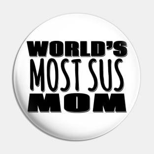 World's Most Sus Mom Pin