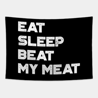 Eat Sleep Beat My Meat White Funny Tapestry