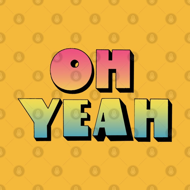 Oh Yeah - 70s Styled Retro Typographic Design by DankFutura