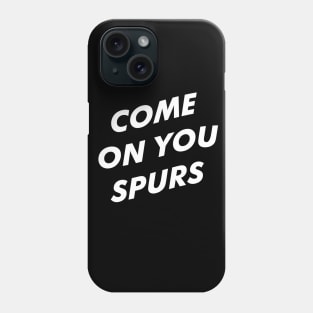 Come On YOU Spurs Phone Case