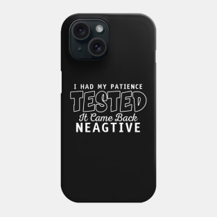 I had my patience tested. Phone Case