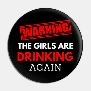 Warning the girls are drinking again, funny quotes Pin