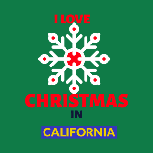 I LOVE CHRISTMAS IN CALIFORNIA T-Shirt