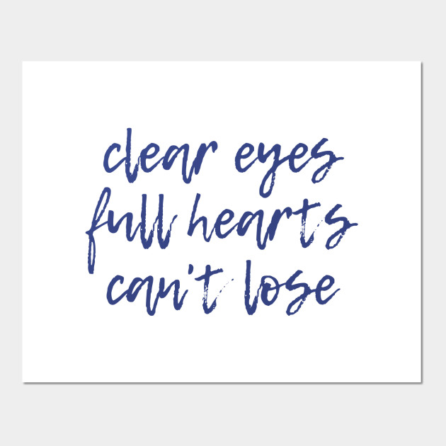 Clear Eyes Full Hearts Friday Night Lights Posters And Art Prints Teepublic Clear Eyes Full Hearts Friday Night Lights Posters And Art Prints Teepublic