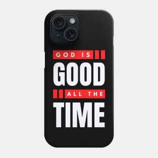 God Is Good All The Time | Christian Typography Phone Case