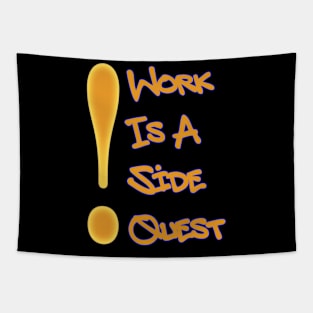 Work is a Side Quest Tapestry