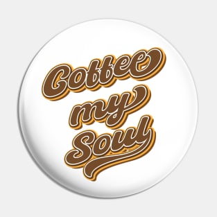 Coffee my soul Pin