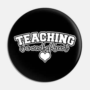 Teaching is a work of heart Pin